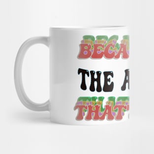 BECAUSE I'M - THE ADVISOR,THATS WHY Mug